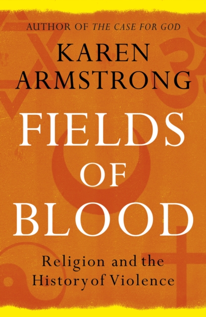 Fields of Blood : Religion and the History of Violence, EPUB eBook