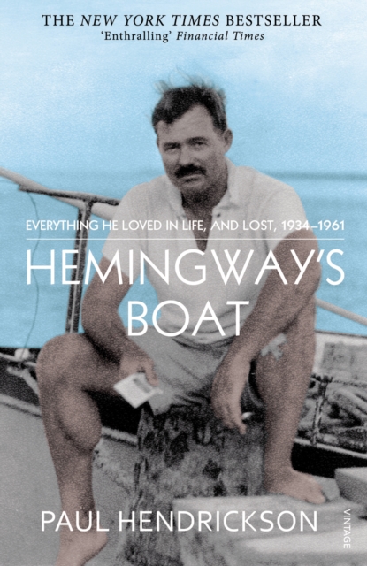 Hemingway's Boat : Everything He Loved in Life, and Lost, 1934-1961, EPUB eBook