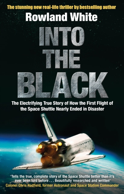 Into the Black : The electrifying true story of how the first flight of the Space Shuttle nearly ended in disaster, EPUB eBook