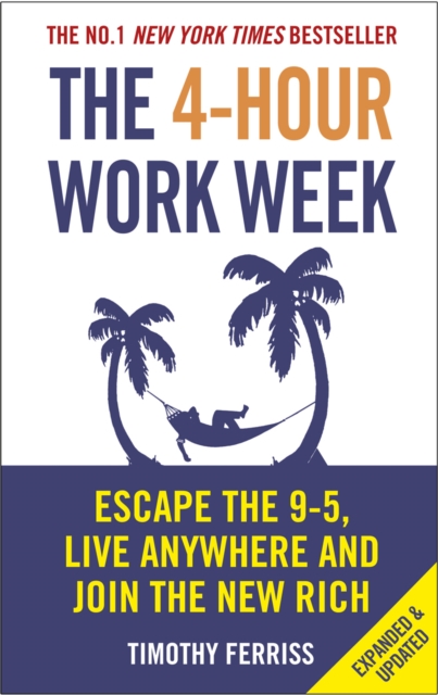 The 4-Hour Work Week : Escape the 9-5, Live Anywhere and Join the New Rich, EPUB eBook
