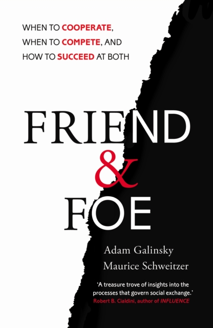 Friend and Foe : When to Cooperate, When to Compete, and How to Succeed at Both, EPUB eBook
