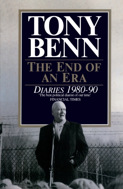 The End Of An Era : Diaries 1980-1990, EPUB eBook