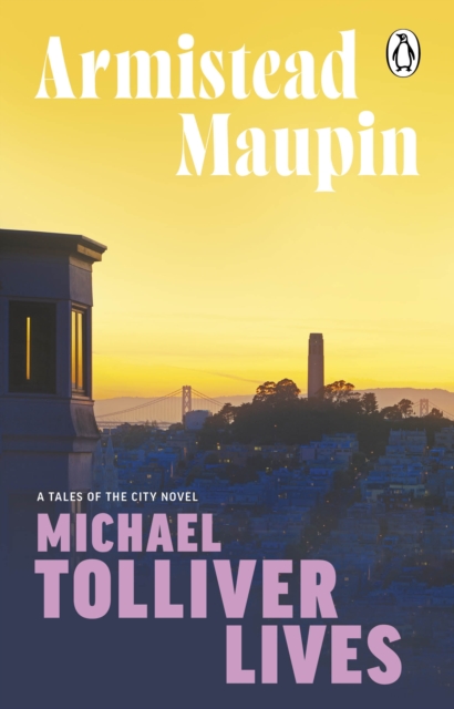 Michael Tolliver Lives : The seventh novel in the classic, must-read Tales of the City series, EPUB eBook