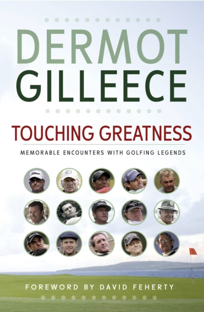 Touching Greatness : Memorable Encounters with Golfing Legends, EPUB eBook
