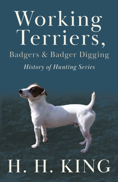 Working Terriers, Badgers and Badger Digging (History of Hunting Series), EPUB eBook