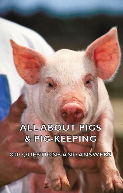 All about Pigs & Pig-Keeping - 800 Questions and Answers, EPUB eBook