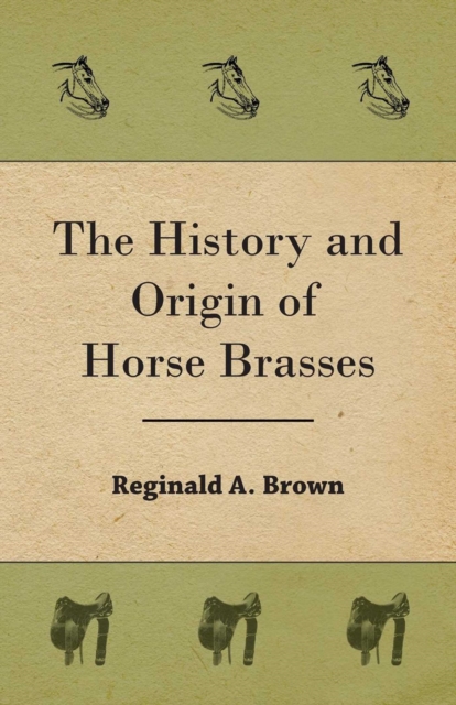 The History and Origin of Horse Brasses, EPUB eBook