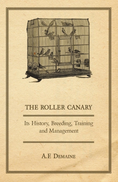 The Roller Canary - Its History, Breeding, Training and Management, EPUB eBook