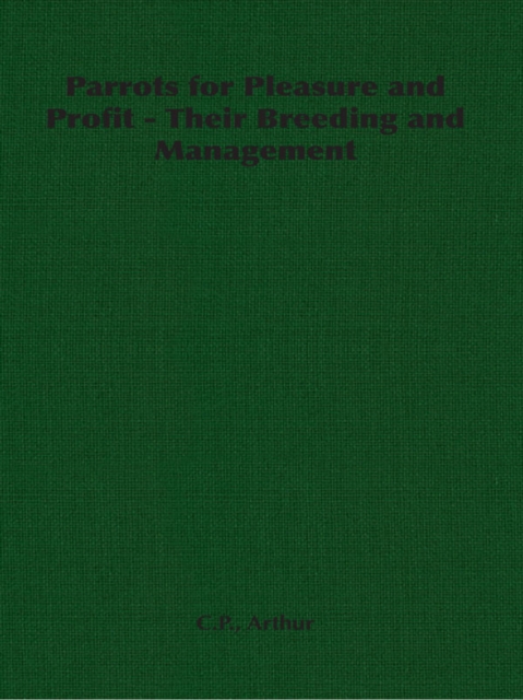 Parrots for Pleasure and Profit - Their Breeding and Management, EPUB eBook
