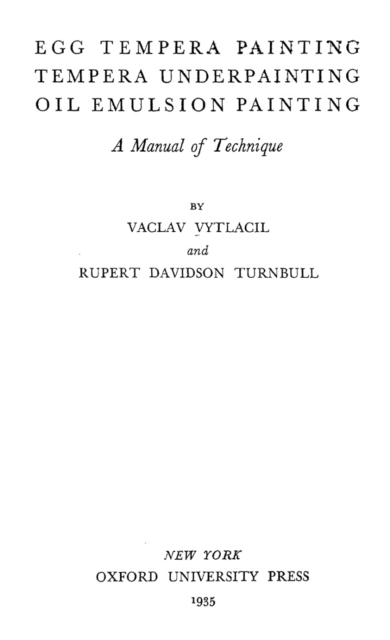 Egg Tempera Painting, Tempera Underpainting, Oil Emulsion Painting - A Manual Of Technique, EPUB eBook