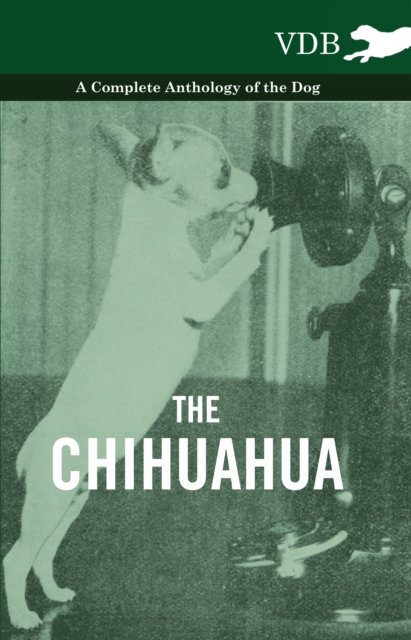 The Chihuahua - A Complete Anthology of the Dog -, EPUB eBook