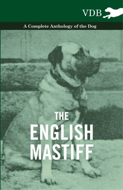 The English Mastiff - A Complete Anthology of the Dog, EPUB eBook