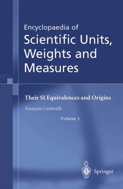 Encyclopaedia of Scientific Units, Weights and Measures : Their SI Equivalences and Origins, PDF eBook