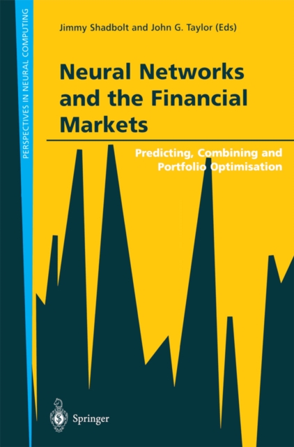 Neural Networks and the Financial Markets : Predicting, Combining and Portfolio Optimisation, PDF eBook