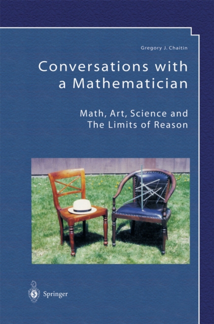 Conversations with a Mathematician : Math, Art, Science and the Limits of Reason, PDF eBook