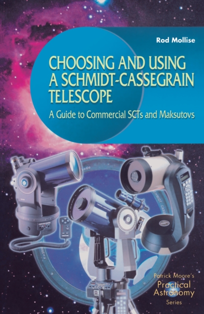 Choosing and Using a Schmidt-Cassegrain Telescope : A Guide to Commercial SCTs and Maksutovs, PDF eBook