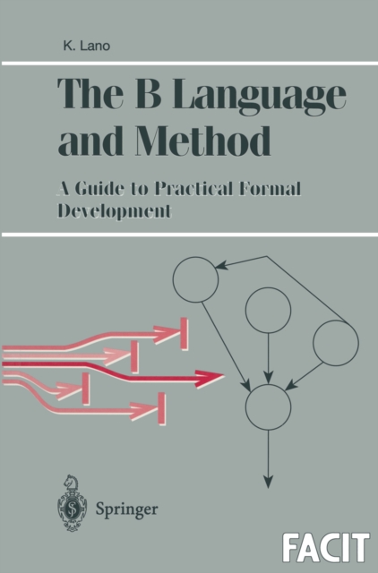 The B Language and Method : A Guide to Practical Formal Development, PDF eBook