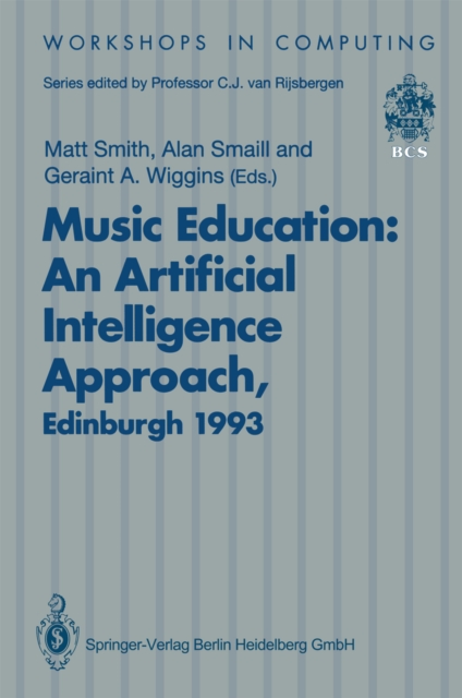 Music Education: An Artificial Intelligence Approach : Proceedings of a Workshop held as part of AI-ED 93, World Conference on Artificial Intelligence in Education, Edinburgh, Scotland, 25 August 1993, PDF eBook