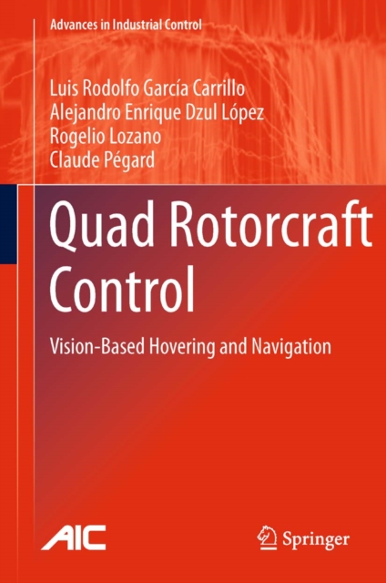 Quad Rotorcraft Control : Vision-Based Hovering and Navigation, PDF eBook