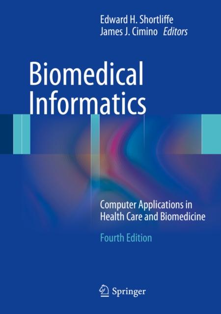 Biomedical Informatics : Computer Applications in Health Care and Biomedicine, PDF eBook
