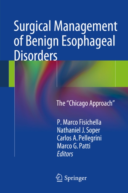 Surgical Management of Benign Esophageal Disorders : The "Chicago Approach", PDF eBook