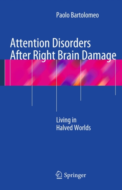 Attention Disorders After Right Brain Damage : Living in Halved Worlds, PDF eBook