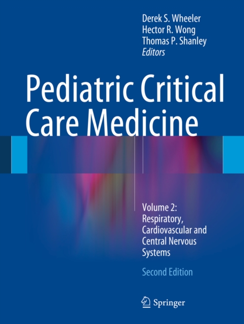 Pediatric Critical Care Medicine : Volume 2: Respiratory, Cardiovascular and Central Nervous Systems, PDF eBook