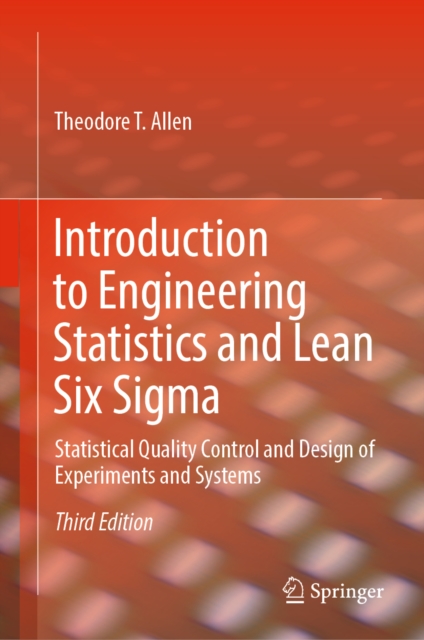 Introduction to Engineering Statistics and Lean Six Sigma : Statistical Quality Control and Design of Experiments and Systems, EPUB eBook