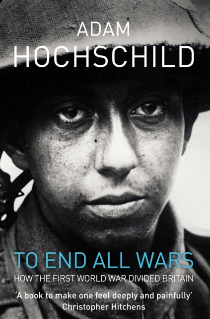 To End All Wars : A Story of Protest and Patriotism in the First World War, EPUB eBook