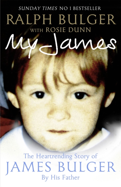 My James : The Heart-rending Story of James Bulger by His Father, Paperback / softback Book