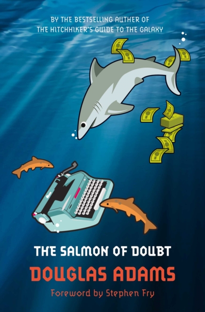 The Salmon of Doubt : Hitchhiking the Galaxy One Last Time, EPUB eBook