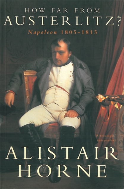 How Far From Austerlitz? : Napoleon 1805 - 1815, EPUB eBook