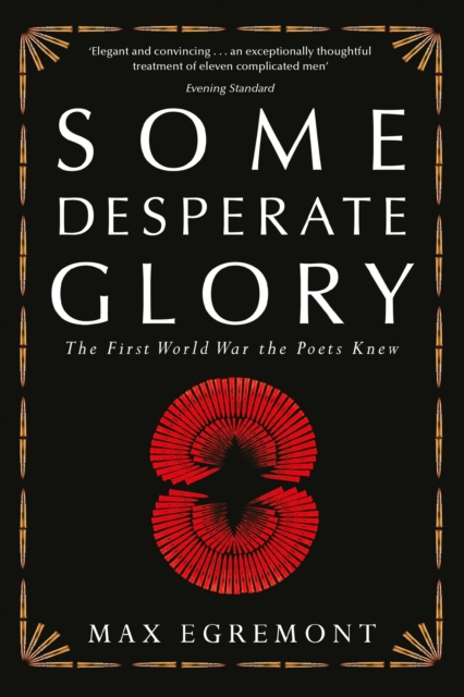 Some Desperate Glory : The First World War the Poets Knew, EPUB eBook