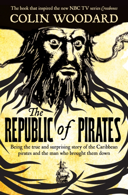 The Republic of Pirates : Being the true and surprising story of the Caribbean pirates and the man who brought them down, EPUB eBook