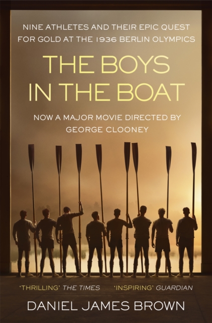 The Boys In The Boat : An Epic Journey to the Heart of Hitler's Berlin, EPUB eBook