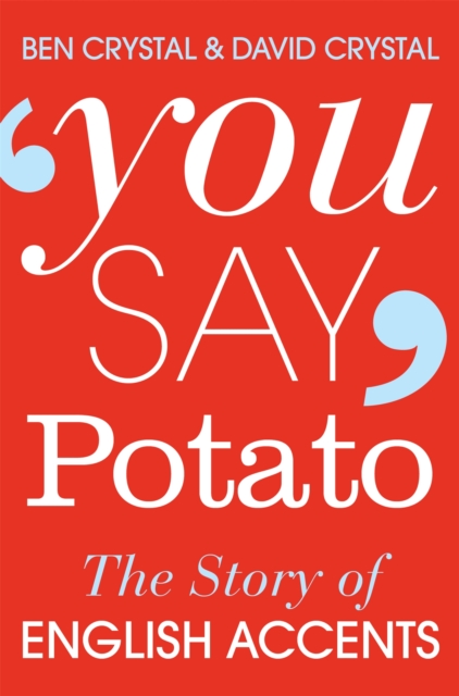 You Say Potato : The Story of English Accents, Paperback / softback Book