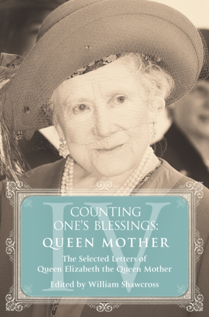 Queen Mother : The Selected Letters of Queen Elizabeth the Queen Mother: Part 4, EPUB eBook