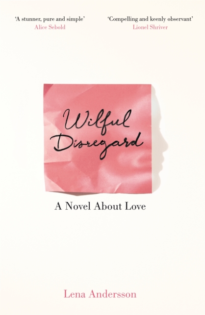 Wilful Disregard : A Novel About Love, Paperback / softback Book