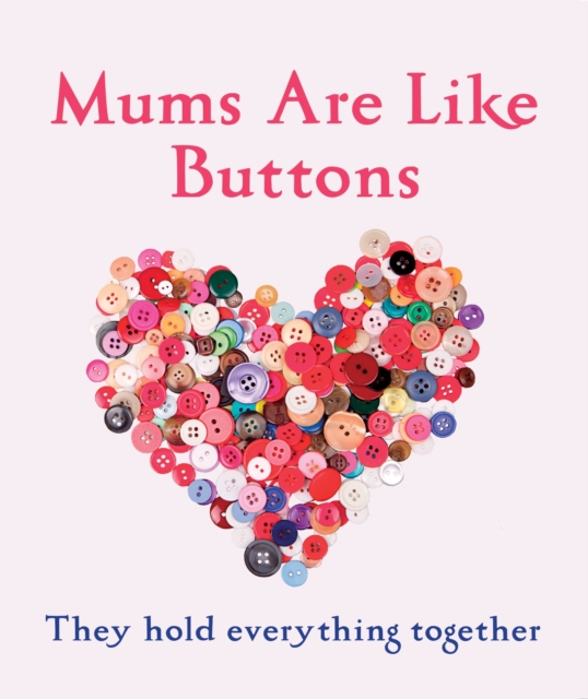 Mums Are Like Buttons: They Hold Everything Together, EPUB eBook