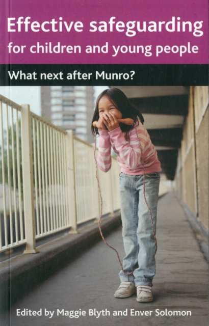 Effective Safeguarding for Children and Young People : What next after Munro?, Paperback / softback Book