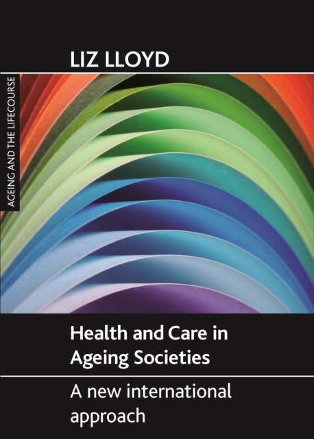 Health and care in ageing societies : A new international approach, PDF eBook