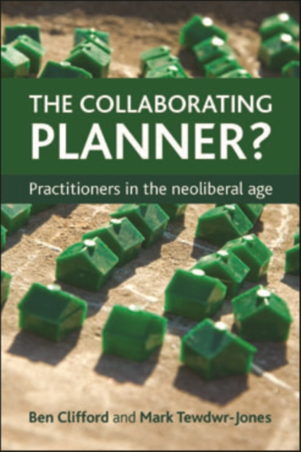 The collaborating planner? : Practitioners in the neoliberal age, PDF eBook