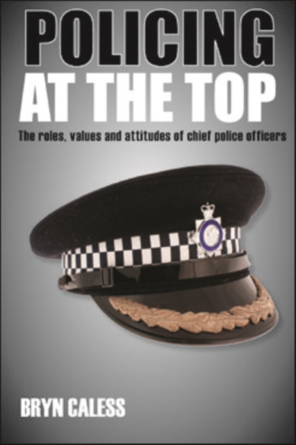 Policing at the top : The roles, values and attitudes of chief police officers, EPUB eBook