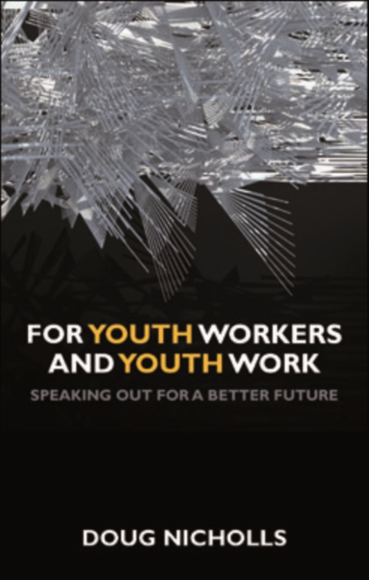 For Youth Workers and Youth Work : Speaking Out for a Better Future, EPUB eBook