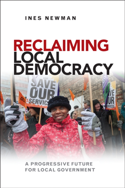 Reclaiming local democracy : A progressive future for local government, EPUB eBook