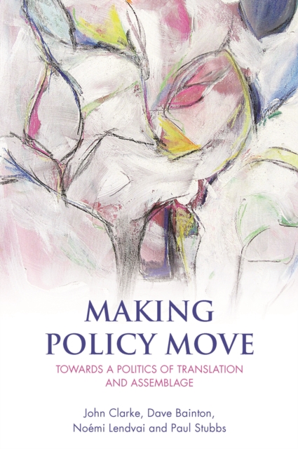 Making policy move : Towards a politics of translation and assemblage, PDF eBook