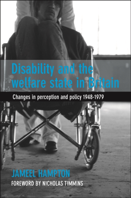 Disability and the welfare state in Britain : Changes in perception and policy 1948-79, PDF eBook