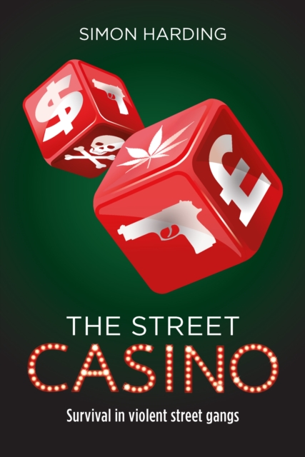 The Street Casino : Survival in Violent Street Gangs, PDF eBook