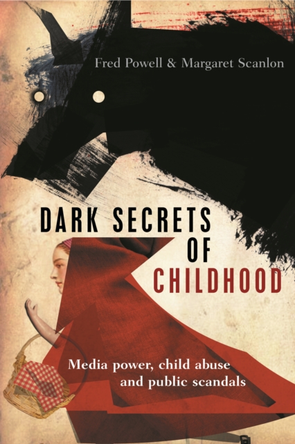 Dark secrets of childhood : Media power, child abuse and public scandals, PDF eBook