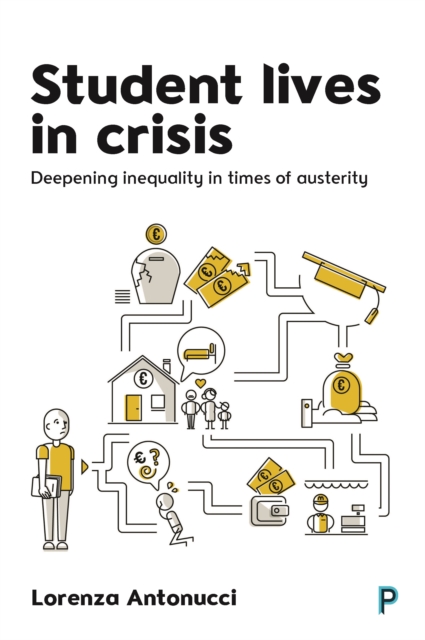 Student lives in crisis : Deepening inequality in times of austerity, PDF eBook